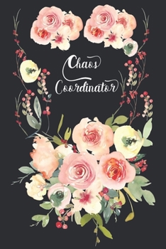 chaos coordinator to do list notebook: daily planner, Appointment calendar, Watercolor Floral Design 145 pages 6"x 9"  gift ideas
