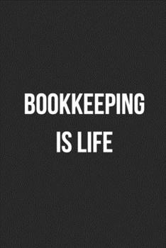 Paperback Bookkeeping Is Life: Blank Lined Journal For Accountants CPA Accountancy Notebook Accounting Coworker Gag Gift Book