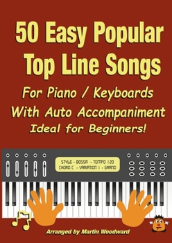 Paperback 50 Easy Popular Top Line Songs For Piano / Keyboards: With Auto Accompaniment Ideal for Beginners! Book