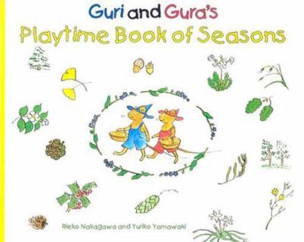 Guri and Gura's Playtime Book of Seasons (Guri and Gura) - Book  of the Guri and Gura