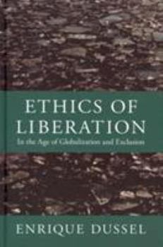 Hardcover Ethics of Liberation: In the Age of Globalization and Exclusion Book