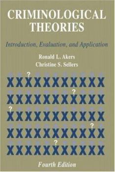 Criminological Theories: Introduction, Evaluation, and Application