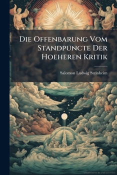 Die Offenbarung Vom Standpuncte Der Hoeheren Kritik: Eine Prufung ...