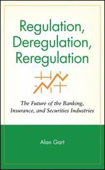 Hardcover Regulation, Deregulation, Reregulation: The Future of the Banking, Insurance, and Securities Industries Book