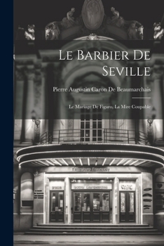 Paperback Le Barbier De Seville: Le Mariage De Figaro, La Mire Coupable [French] Book