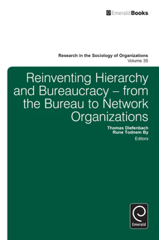 Hardcover Reinventing Hierarchy and Bureaucracy: From the Bureau to Network Organizations Book