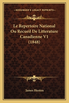 Paperback Le Repertoire National Ou Recueil De Litterature Canadienne V1 (1848) [French] Book