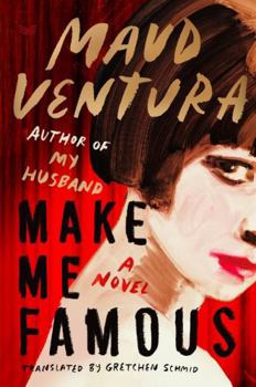 Paperback Make Me Famous: An Intoxicating Psychological Thriller of Fame, Fortune, and Betrayal in the World of Pop Culture Book