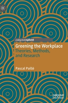 Hardcover Greening the Workplace: Theories, Methods, and Research Book