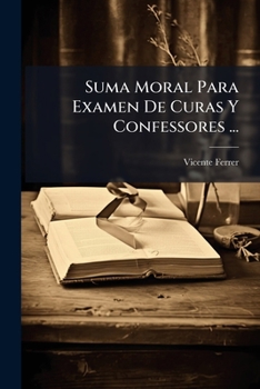 Paperback Suma Moral Para Examen De Curas Y Confessores ... [Spanish] Book