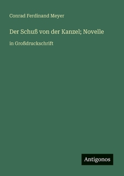 Der Schuß von der Kanzel; Novelle: in Großdruckschrift