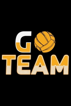 Go Team: Volleyball Journal Notebook - Volleyball Lover Gifts - Volleyball Player Notebook Journal – Volleyball Coach Journal Notebook -  Funny Volleyball Diary