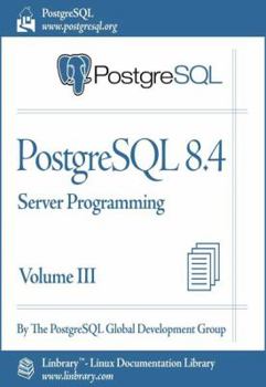 Paperback PostgreSQL 8.4 Official Documentation - Volume III. Server Programming Book