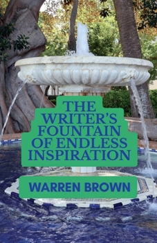 The Writer's Fountain of Endless Inspiration (Prolific Writing for Everyone)