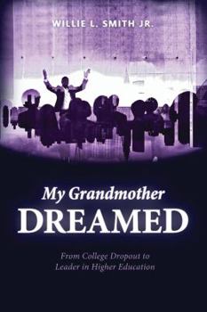 My Grandmother Dreamed: From College Dropout to Leader in Higher Education