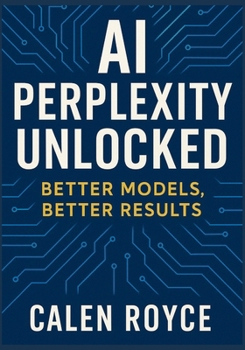 Paperback AI Perplexity Unlocked: Better Models, Better Results Book
