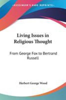 Living Issues in Religious Thought: From George Fox to Betrand Russell