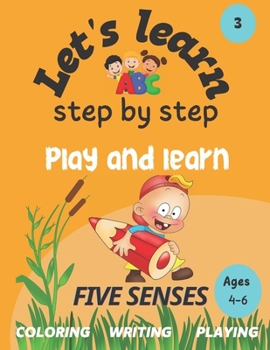 Let's learn: step by step: FIVE SENSES: play and learn