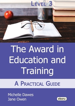 Paperback The Level 3 Award in Education and Training: A Practical Guide Book