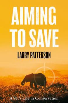 Paperback Aiming to Save: A Vet's Life in Conservation Book