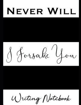 Paperback Never Will I Forsake You Writing Notebook Book