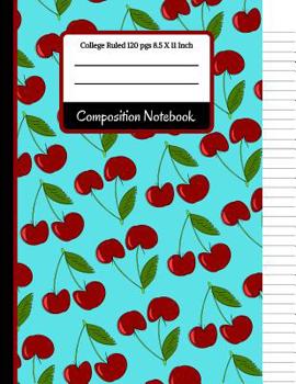 Paperback Composition Notebook: Cherry College Ruled Notebook for Girls, Kids, School, Students and Teachers Book