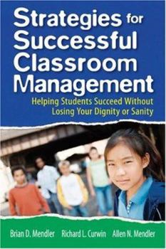 Paperback Strategies for Successful Classroom Management: Helping Students Succeed Without Losing Your Dignity or Sanity Book