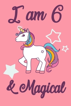 Paperback I am 6 and Magical: 6 Year Old Girls Birthday Gifts Notebook Journal for 6 Years Old Girl - 6x9 110 Pages Wide Lined Blank Unicorn Noteboo Book