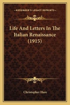 Paperback Life And Letters In The Italian Renaissance (1915) Book