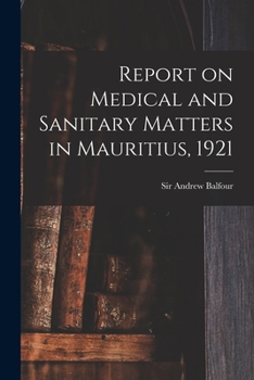 Paperback Report on Medical and Sanitary Matters in Mauritius, 1921 Book
