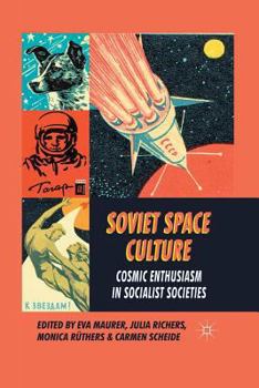 Paperback Soviet Space Culture: Cosmic Enthusiasm in Socialist Societies Book