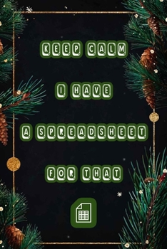 Keep Calm I Have A Spreadsheet For That: Coworker Office Funny Workplace Humor Gag Notebook Wide Ruled Lined Journal 6x9 Inch ( Legal ruled ) Family Gift Idea Mom Dad or Kids in Holidays.