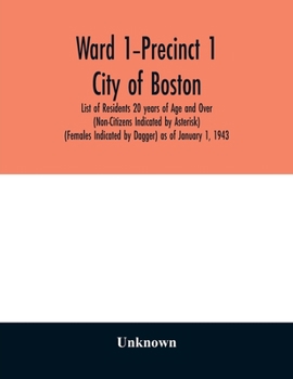 Paperback Ward 1-Precinct 1; City of Boston; List of Residents 20 years of Age and Over (Non-Citizens Indicated by Asterisk) (Females Indicated by Dagger) as of Book