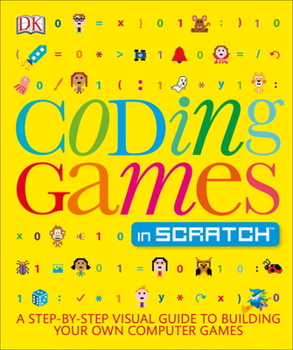 Paperback Coding Games in Scratch: A Step-By-Step Visual Guide to Building Your Own Computer Games Book