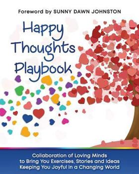 Paperback Happy Thoughts Playbook: Exercises, Stories and Ideas Keeping You Joyful in a Changing World Book