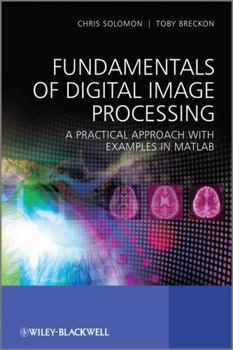 Paperback Fundamentals of Digital Image Processing: A Practical Approach with Examples in Matlab Book