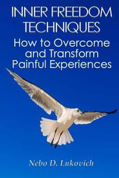 Paperback Inner Freedom Techniques: How to Overcome and Transform Painful Experiences Book
