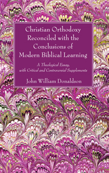 Paperback Christian Orthodoxy Reconciled with the Conclusions of Modern Biblical Learning Book