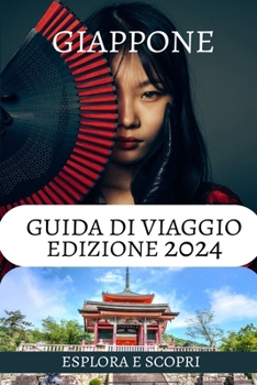 Paperback Guida Di Viaggio in Giappone 2024 E Oltre: Una guida di viaggio ben dettagliata con consigli nascosti per esplorare la terra del sol levante [Italian] Book