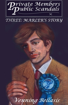 Three: Marler's Story (Private Members, Public Scandals)