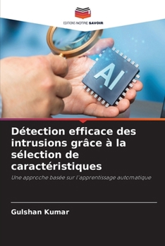 Paperback Détection efficace des intrusions grâce à la sélection de caractéristiques [French] Book