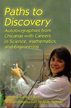 Paperback Paths to Discovery: Autobiographies from Chicanas with Careers in Science, Mathematics, and Engineering Book