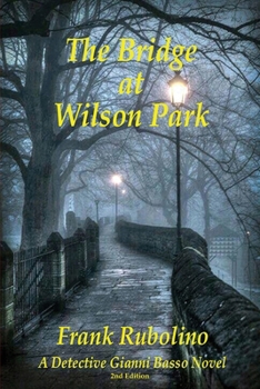 Paperback The Bridge at Wilson Park: A Detective Gianni Basso Novel - 2nd Edition Book