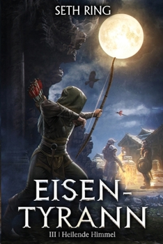 Heilende Himmel: Ein Fantasy-LitRPG-Abenteuer (Eisen-Tyrann) (German Edition)