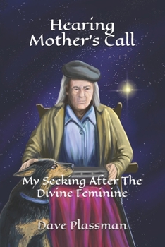 Hearing Mother's Call: My Seeking After The Divine Feminine