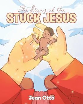 Paperback The Story of the Stuck Jesus Book