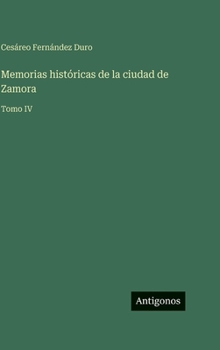Memorias históricas de la ciudad de Zamora: Tomo IV