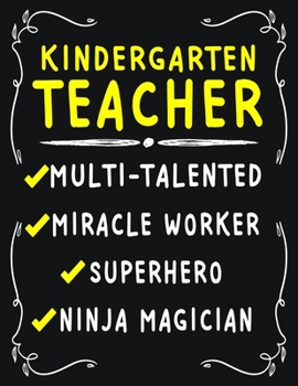 Kindergarten Teacher Multi-Talented Miracle Worker Superhero Ninja Magician: Kindergarten Teacher Weekly Monthly 2020 Planner Organizer, Calendar Schedule, Inspirational Quotes Includes Quotes & Holid
