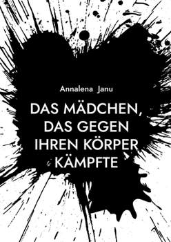 Paperback Das Mädchen, das gegen ihren Körper kämpfte: Wahre Geschichte [German] Book