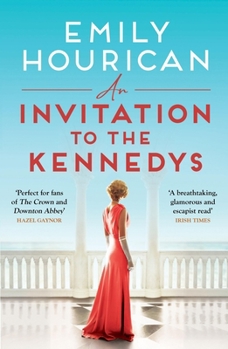 Paperback An Invitation to the Kennedys: A Captivating Story of High Society, Forbidden Love and a World on the Cusp of Change Book